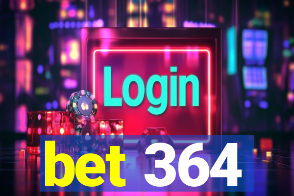 bet 364